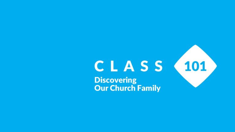 Class 101 – Discovering Our Church Family