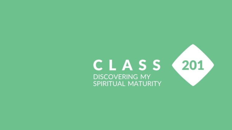Class 201 – Discovering My Spiritual Maturity